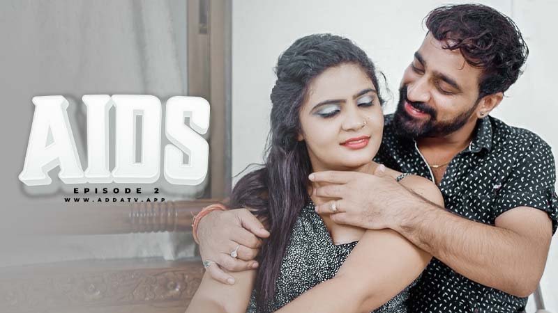 Aids S01E02 2024 AddaTV Hindi Uncut Web Series
