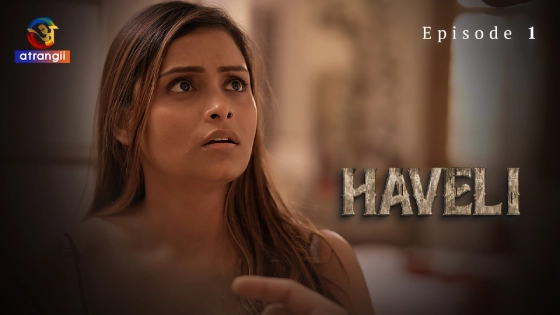 Haveli Part 1 S01E01 2024 Atrangii Hindi Hot Web Series