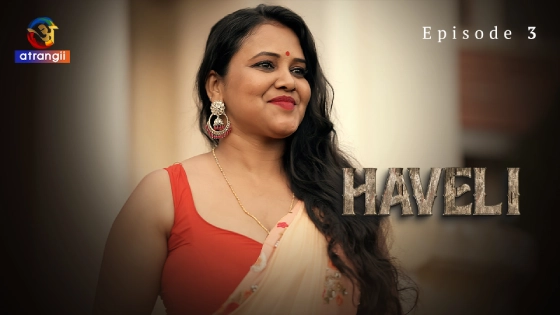 Haveli Part 1 S01E03 2024 Atrangii Hindi Hot Web Series