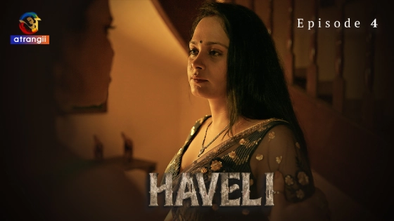 Haveli Part 1 S01E04 2024 Atrangii Hindi Hot Web Series