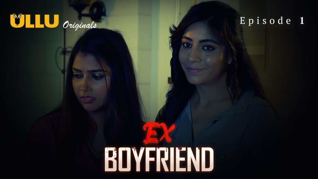 Ex Boyfriend S01E01 2024 Ullu Hindi Hot Web Series