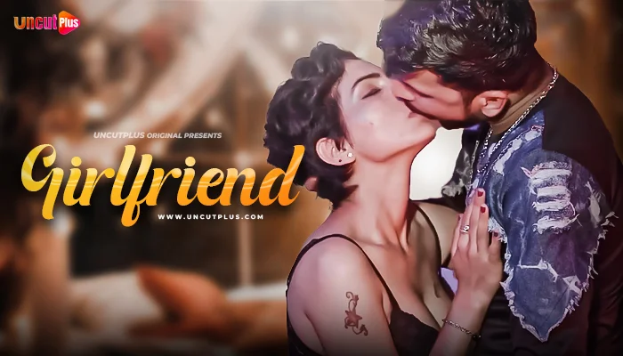 Girlfriend S01E01 (2024) UncutPlus Hindi Uncut Web Series