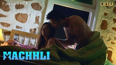 Machhli S01E03 2024 Ullu Originals Hindi Hot Web Series