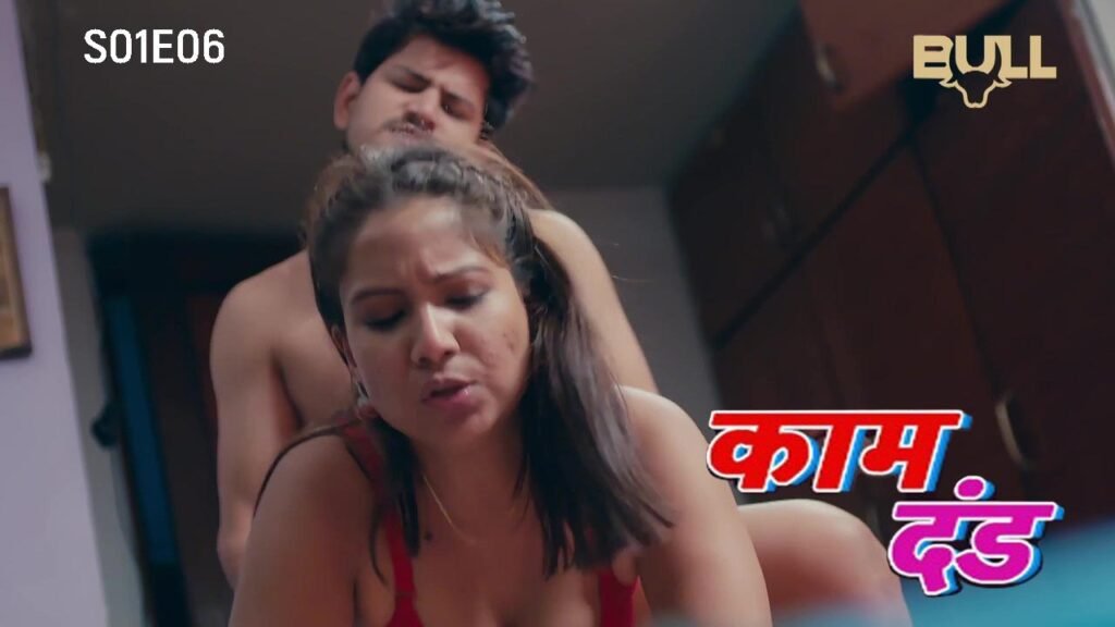 Kaam Dand S01E06 2024 Bull Originals Hindi Hot Web Series