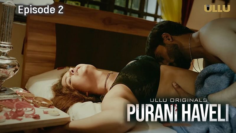 Purani Haveli P01E02 2024 Ullu Originals Hindi Hot Web Series
